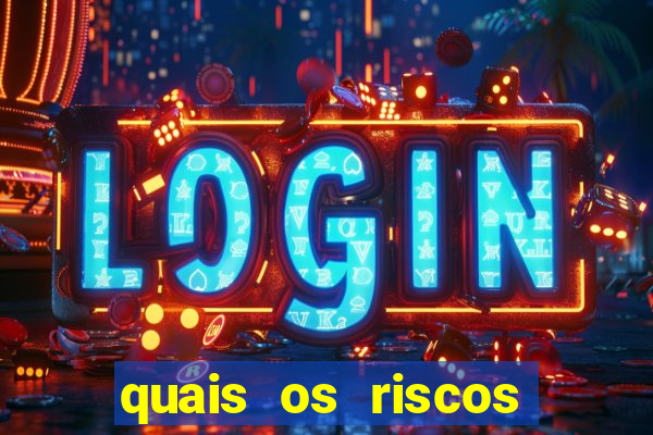 quais os riscos dos jogos de aposta